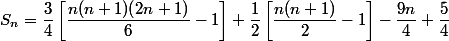 S_n=\dfrac{3}{4}\left[\dfrac{n(n+1)(2n+1)}{6}-1\right]+\dfrac{1}{2}\left[\dfrac{n(n+1)}{2}-1\right]-\dfrac{9n}{4}+\dfrac{5}{4}